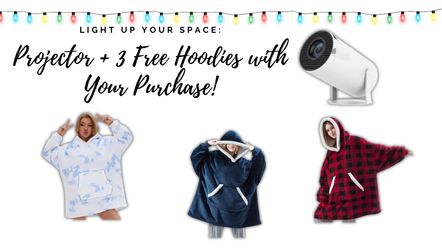 Projector + 3 Hoodies- With Your Purchase!